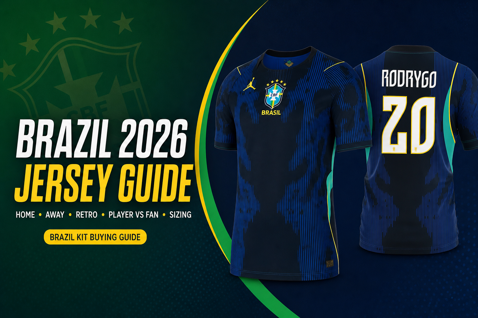 Brazil 2026 jersey guide for home, away, retro, player and fan sizing