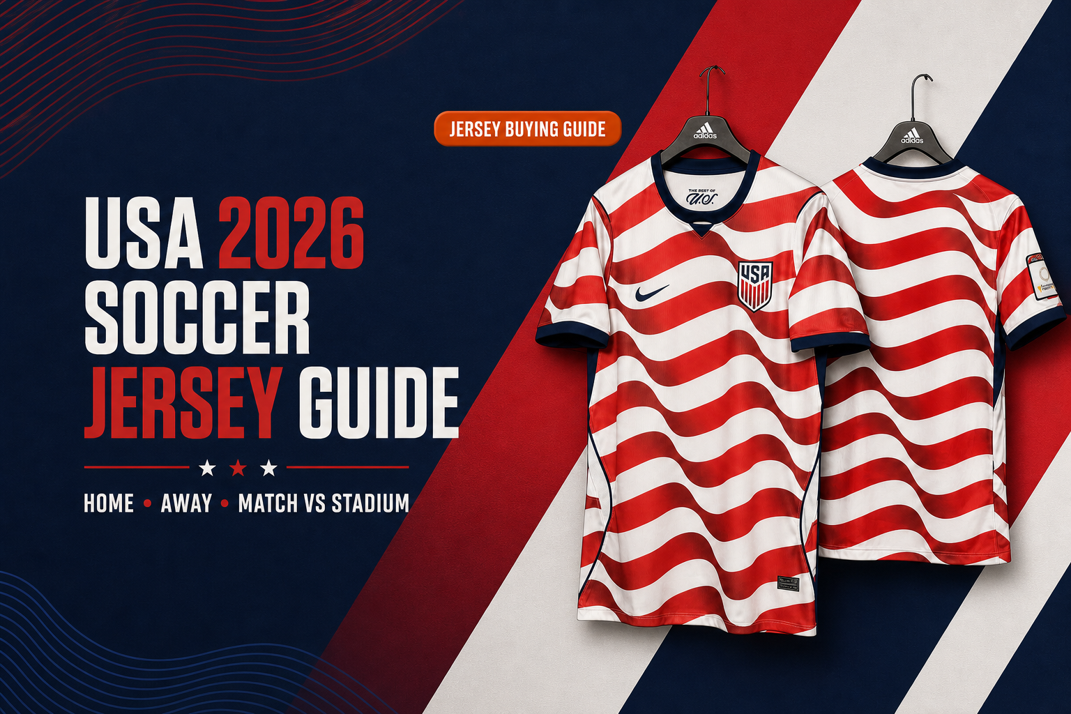 USA 2026 soccer jersey guide home away Match vs Stadium